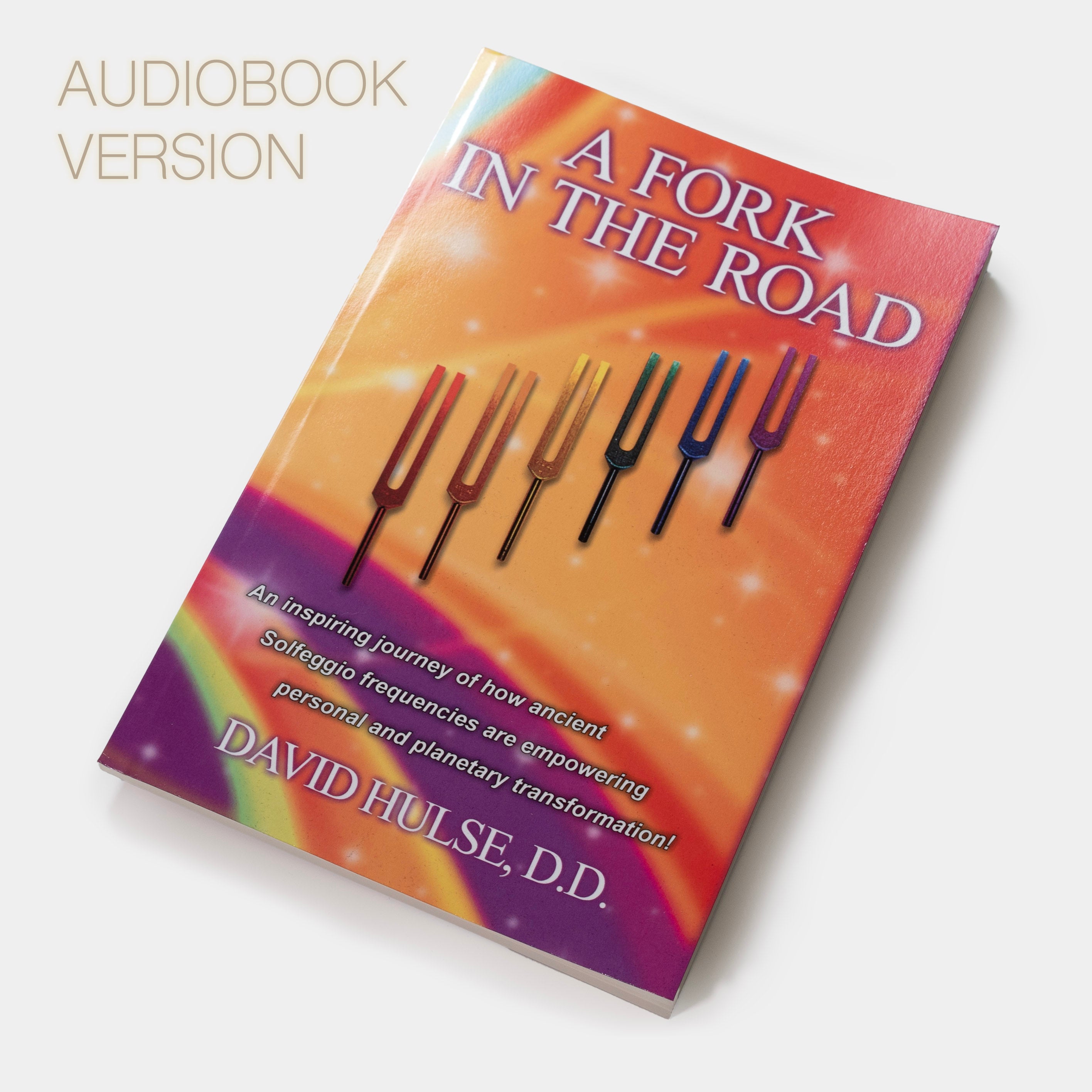 AUDIOBOOK: "A Fork In The Road" by David Hulse, D.D. SomaEnergetics Sound Tools & Training AUDIOBOOK: "A Fork In The Road" by David Hulse, D.D. SomaEnergetics Sound Tools & Training