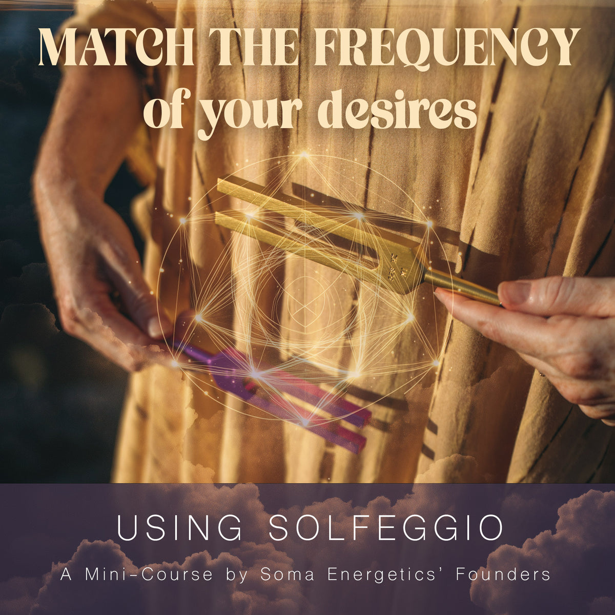 Solfeggio SomaSonics Course - Using Solfeggio Tuning Forks to Match the Frequency of Your Desires!