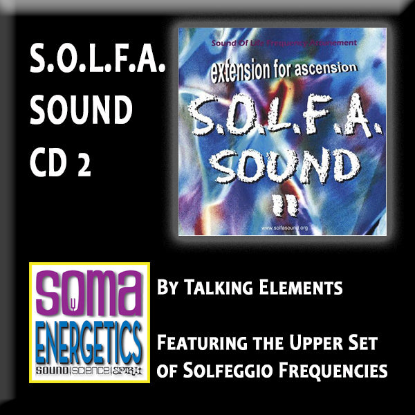 CD: SOLFA II - Featuring the upper Solfeggio Frequencies - SomaEnergetics Sound Tools & Training